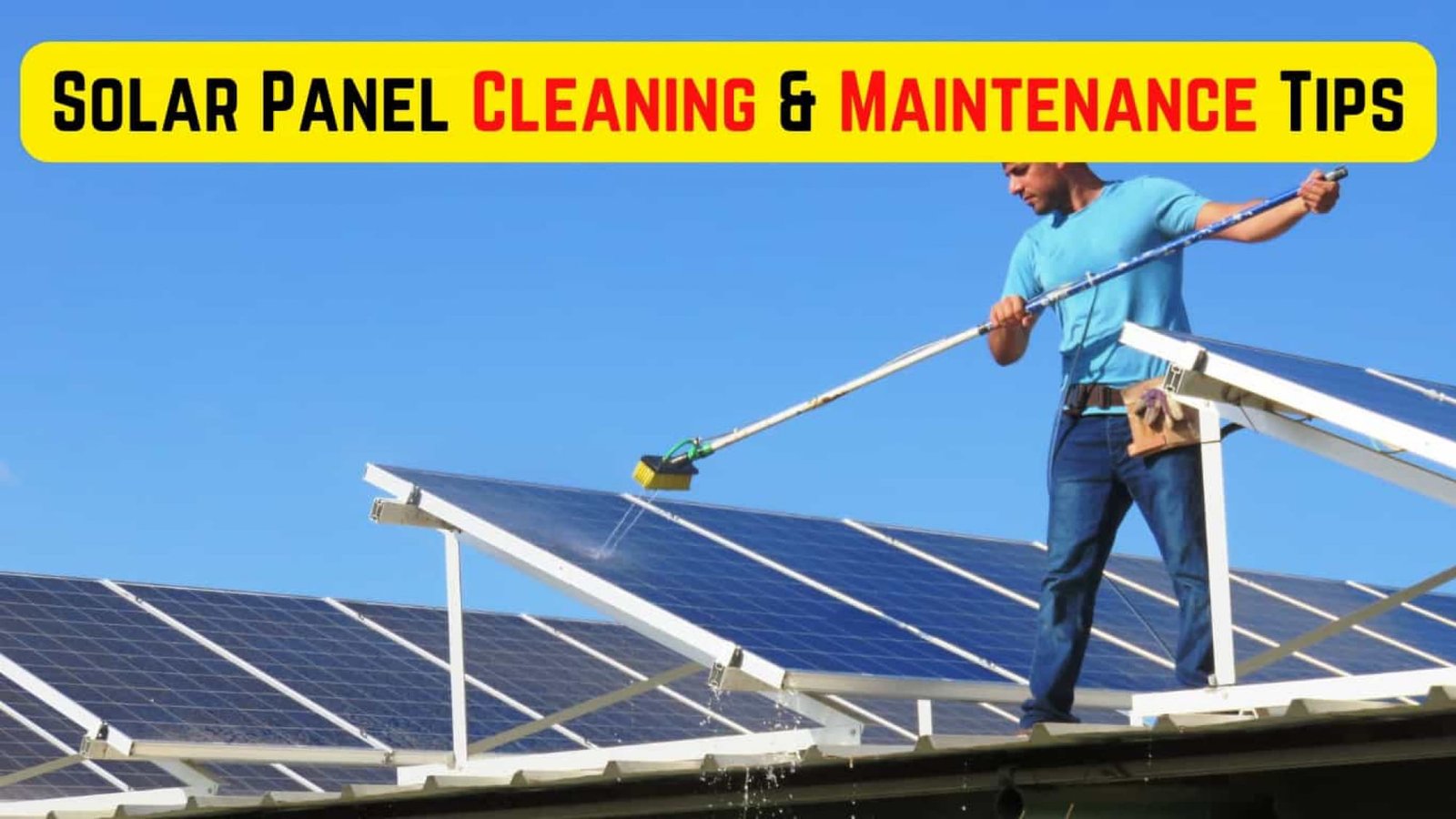 Solar Panel Maintenance Tips | How to Clean and Maintain Solar Panels